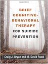 Brief Cognitive-Behavioral Therapy for Suicide Prevention - Craig J. (University of Utah Bryan ; M. David (University of Memphis Rudd - 9781462536665