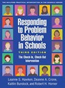 Responding to Problem Behavior in Schools, Third Edition - Leanne S. (University of Utah Hawken ; Deanne A. (University of Oregon Crone ; Kaitlin (Utah State University Bundock ; Robert H. (University of Oregon Horner - 9781462539512