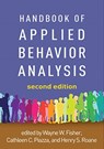 Handbook of Applied Behavior Analysis, Second Edition - Wayne W. (Robert Wood Johnson Medical School; Rutgers University; Children's Specialized Hospital–RUCARES Fisher ; Cathleen C. (Rutgers University; Children's Specialized Hospital Piazza ; Henry S. (SUNY Upstate Medical University Roane - 9781462543755