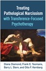 Treating Pathological Narcissism with Transference-Focused Psychotherapy - Diana (CUNY (Emerita); Weill Cornell Medical College Diamond ; Frank E. (Columbia University Yeomans ; Barry L. (Columbia University Stern ; Otto F. Kernberg - 9781462546688