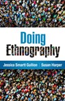Doing Ethnography - Jessica Smartt (Texas Woman's University Gullion ; Susan (Iowa State University Harper - 9781462546923