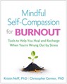 Mindful Self-Compassion for Burnout - Kristin (The University of Texas at Austin Neff ; Christopher (private practice Germer ; Christine M. Benton - 9781462550227