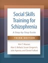 Social Skills Training for Schizophrenia, Third Edition - Kim T. Mueser ; Alan S. (and Clinical Center (MIRECC) Bellack ; Susan Gingerich ; Julie (private practice Agresta - 9781462555031