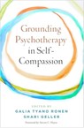 Grounding Psychotherapy in Self-Compassion - Galia (University of Haifa Tyano Ronen ; Shari (York University Geller - 9781462556731