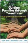 Guiding Families through Transitions - Todd M. (University of San Diego Edwards ; JoEllen (University of San Diego; University of California Patterson ; James L. Griffith - 9781462557028