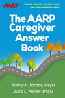 The AARP Caregiver Answer Book - Barry J. (Crozer-Keystone Family Medicine Residency Program Jacobs ; Julia L. (private practice Mayer - 9781462557875
