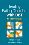 Treating Eating Disorders with DBT - Anita (Centre for Psychology and Emotion Regulation; York University Federici ; Lucene Wisniewski - 9781462558483