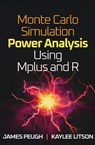Monte Carlo Simulation Power Analysis Using Mplus and R - James (Cincinnati Children's Hospital Medical Center Peugh ; Kaylee (University of Houston Litson - 9781462562848