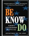 Be, Know, Do: Army Leadership Manual - Department of the Army - 9781463511043