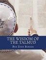 The Wisdom of the Talmud - Ben Zion Bokser - 9781463522971