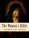The Woman's Bible - Elizabeth Cady Stanton - 9781463654818