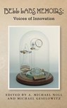 Bell Labs Memoirs: Voices of Innovation - Michael Geselowitz - 9781463677978