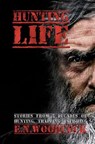 Hunting Life: Stories from 5 Decades of Hunting, Trapping & Fishing - Jesse Enkamp - 9781463732998