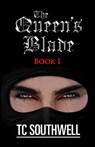 The Queen's Blade: Book One of The Queen's Blade Series - T. C. Southwell - 9781463763961