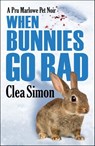 When Bunnies Go Bad - Clea Simon - 9781464205361