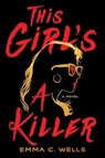 This Girl's a Killer - Emma Wells - 9781464218620