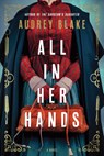 All In Her Hands - Audrey Blake - 9781464220241
