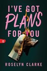 I've Got Plans for You - Roselyn Clarke - 9781464223518