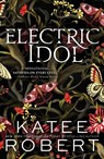 Electric Idol - Katee Robert - 9781464228261