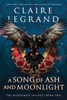 A Song of Ash and Moonlight - Claire Legrand - 9781464231896
