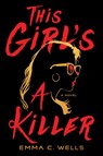 This Girl's a Killer - Emma Wells - 9781464235962