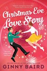 Christmas Eve Love Story - Ginny Baird - 9781464236068