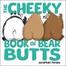 The Cheeky Book of Bear Butts - Jonathan Fenske - 9781464239533