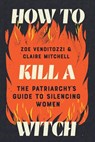 Venditozzi, Z: How to Kill a Witch - Zoe Venditozzi ; Claire Mitchell - 9781464241222