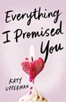 Everything I Promised You - Katy Upperman - 9781464242120