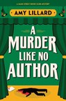 A Murder Like No Author - Amy Lillard - 9781464242625