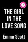 The Girl in the Love Song - Emma Scott - 9781464243356