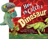 Snap & Snuggle: How to Catch a Dinosaur - Adam Wallace - 9781464245053