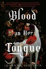 Blood on Her Tongue - Johanna van Veen - 9781464245084