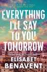 Everything I'll Say to You Tomorrow - Elisabet Benavent - 9781464245435