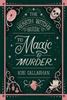 The Hearth Witch's Guide to Magic & Murder (Standard Edition) - Kiri Callaghan - 9781464247972