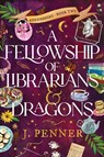 Penner, J: Fellowship of Librarians & Dragons - J. Penner - 9781464248603