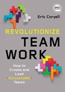 Revolutionize Teamwork - Eric Coryell - 9781464251153