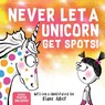 Never Let a Unicorn Get Spots - Diane Alber - 9781464259357