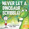 Never Let a Dinosaur Scribble - Diane Alber - 9781464259449