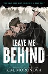 Leave Me Behind (Standard Edition) - K. M. Moronova - 9781464260117