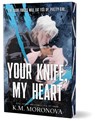 Your Knife, My Heart (Deluxe Edition) - K. M. Moronova - 9781464260131