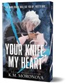 Your Knife, My Heart - K.M. Moronova - 9781464260155