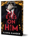 All Eyes on Him (Deluxe Edition) - Iliana Xander - 9781464264276