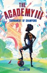 The Academy III: Tournament of Champions - T. Z. Layton - 9781464267178