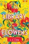 The Library of Flowers - L.C. Chu - 9781464275470