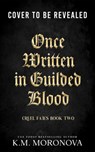 Once Written in Gilded Blood (Deluxe Edition) - K. M. Moronova - 9781464279041