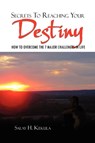 Secrets to Reaching Your Destiny - Salay H Kekula - 9781465395368