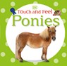 Touch and Feel: Ponies - DK - 9781465409195