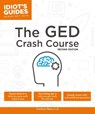 Idiot's Guides The GED Crash Course - MAYER,  Courtney ; Mccune, Sandra ; Reed, Shannon ; Burstein, Jane - 9781465470232