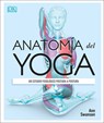 Anatomía del Yoga (Science of Yoga): Un Estudio Fisiológico Postura a Postura - Ann Swanson - 9781465485342